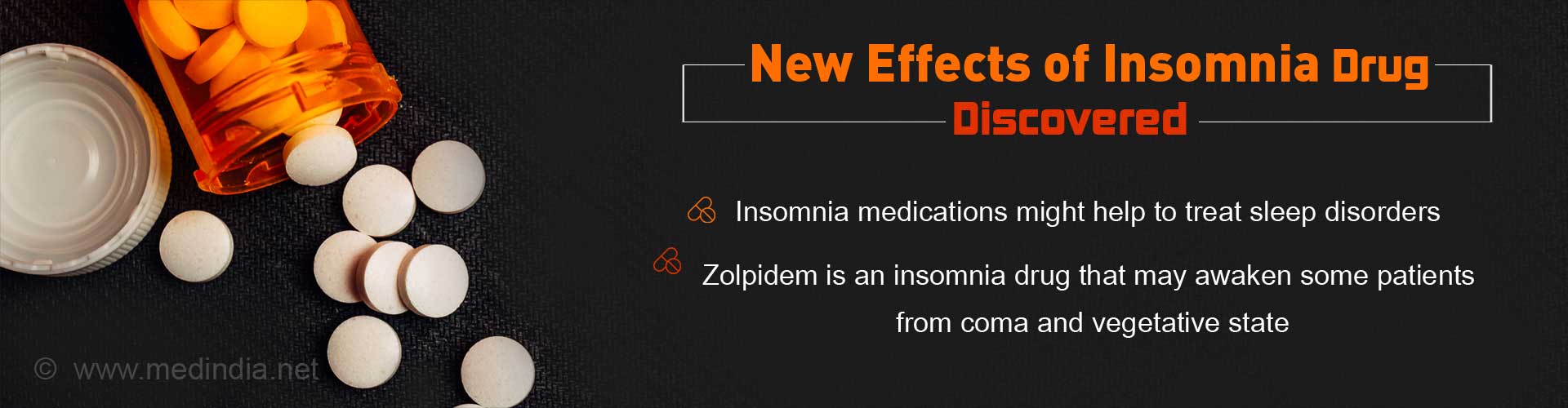 New Effects of Insomnia Drug Discovered
- Insomnia medications might help to treat sleep disorders
- Zolpidem is an insomnia drug that may awaken some patients from coma and vegetable state