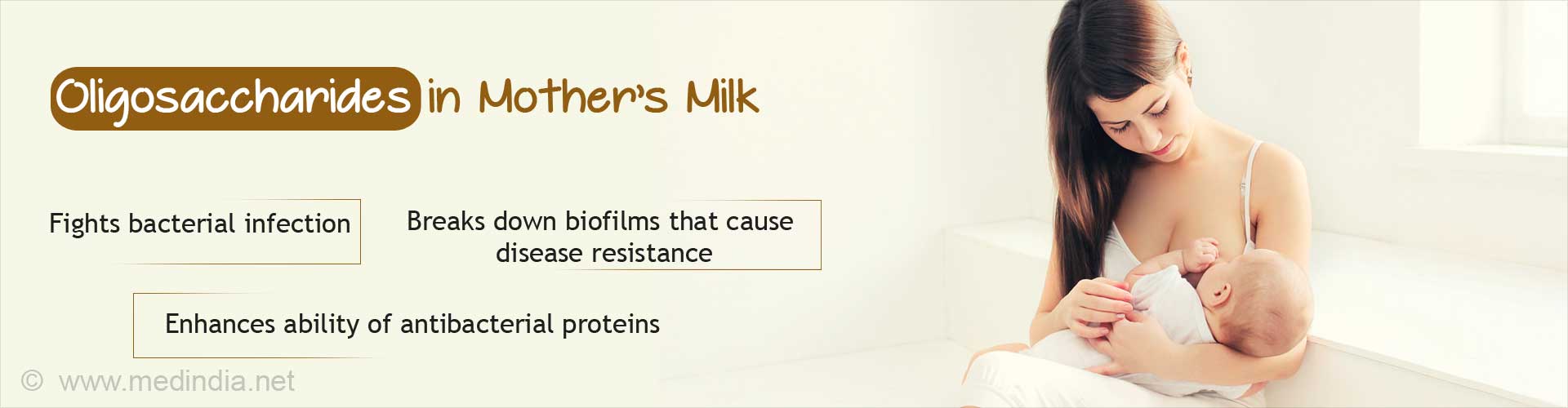 Oligosaccharides in Mother''s Milk
- Fights bacterial infection
- Breaks down biofilms that cause disease resistance
- Enhances ability of antibacterial proteins