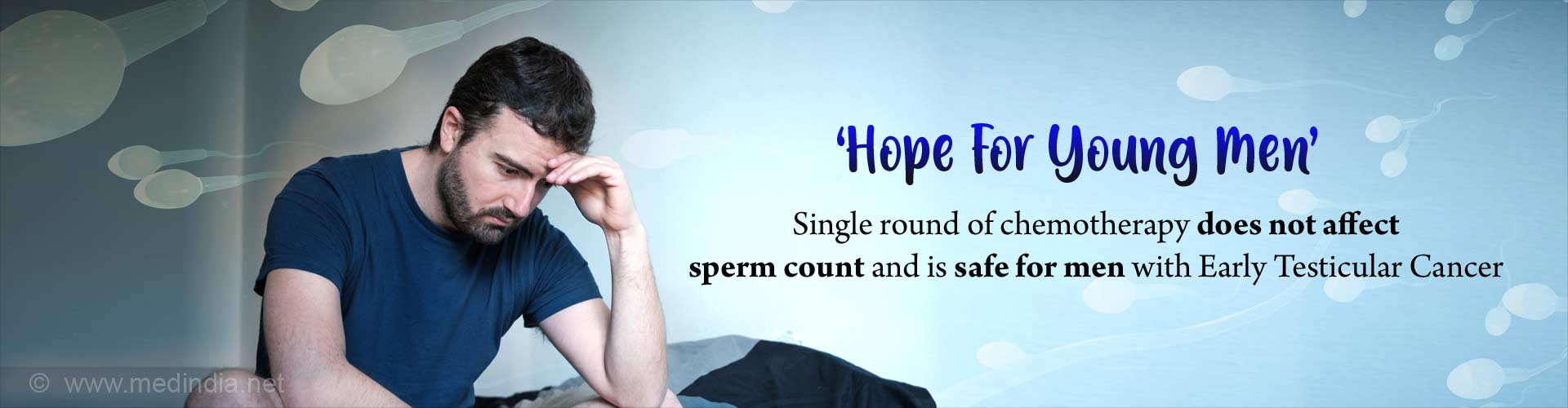 Hope for young men. Single round of chemotherapy does not affect sperm count and is safe for men with early testis cancer. 
