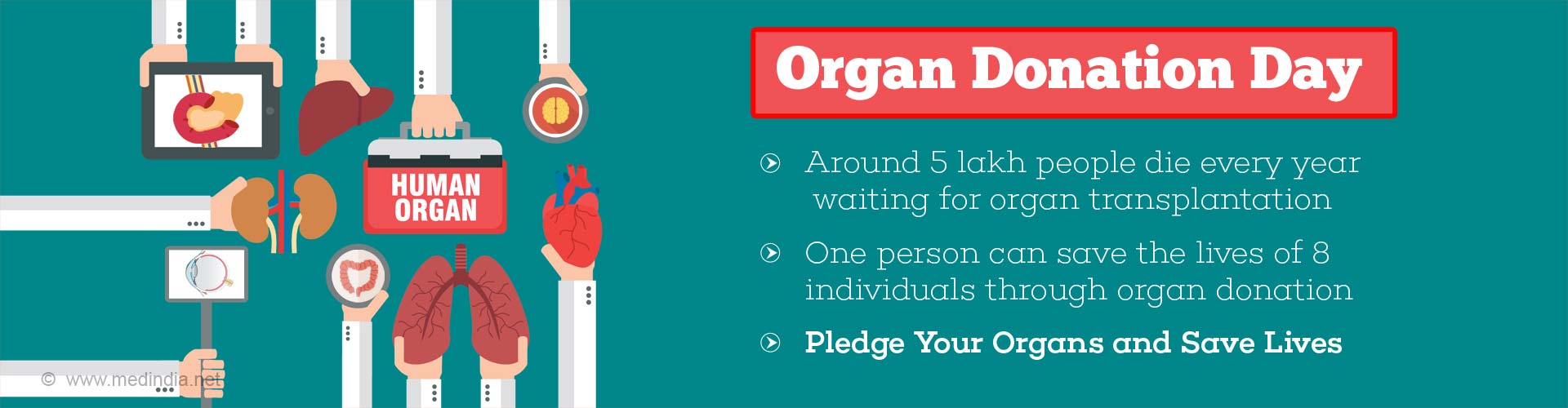 organ donation day
- around 5lakh people die every year waiting for organ transplantation
- one person can save the lives of 8 individuals through organ donation
- pledge your organs and save lives