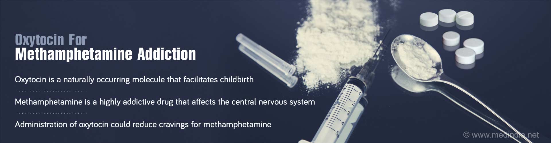 Oxytocin For Methamphetamine Addiction
- Oxytocin is a naturally occurring molecule that facilitates childbirth
- Methamphetamine is a highly addictive drug that affects the central nervous system
- Administration of oxytocin could reduce ravings for methamphetamine