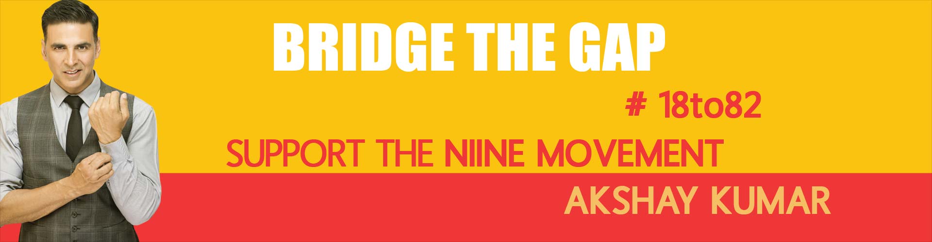 bridge the gap - support the niine movement - akshay kumar