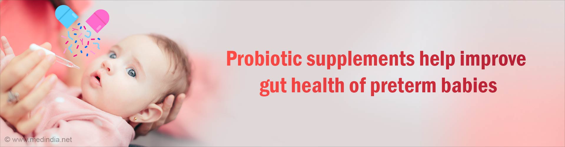 Probiotic Supplements Works Wonders in Extremely Preterm Infants
