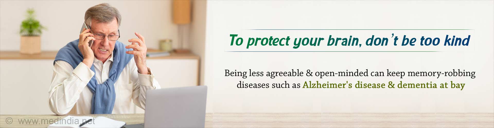 To protect your brain, don't be too kind. Being less agreeable and open-minded can keep memory-robbing diseases such as Alzheimer's disease and dementia at bay.