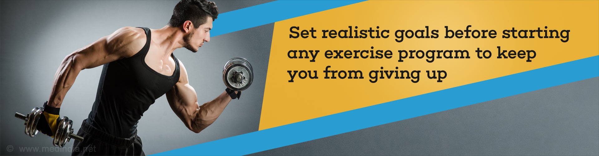 Set realistic goals before starting any exercise program to keep you from giving up