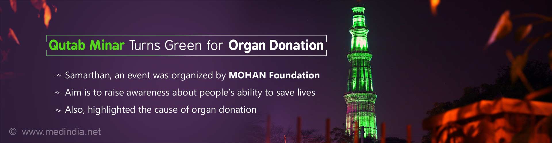 Qutab Minar Turns Green for Organ Donation
- Samarthan, an event was organized by MOHAN Foundation
- Aim is to raise awareness about people''s ability to save lives
- Also, highlighted the cause of organ donation