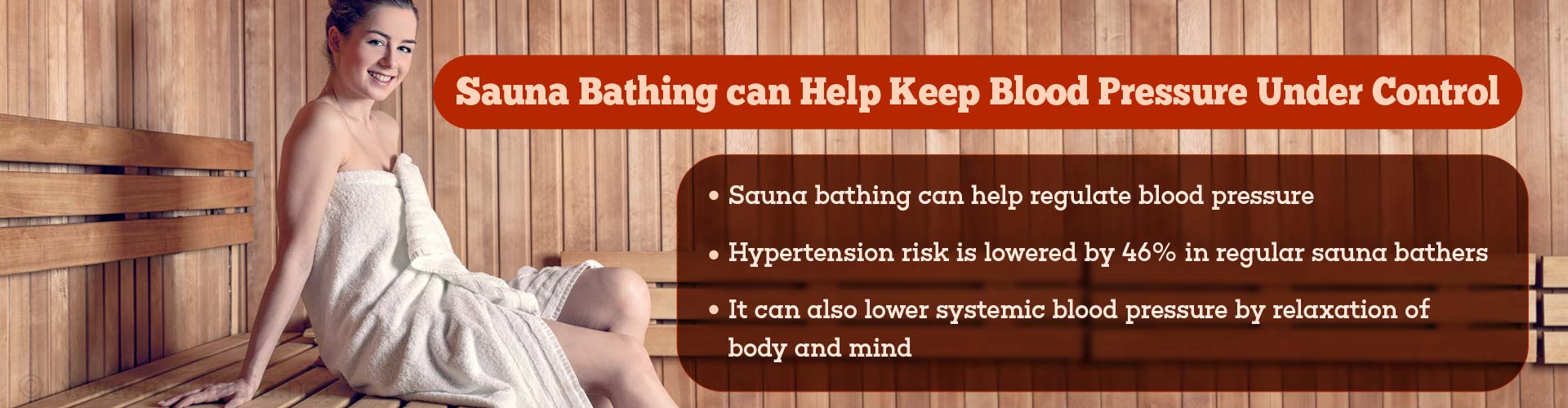 Sauna bathing can help keep blood pressure under control
- Sauna bathing can help regulate blood pressure
- Hypertension risk is lowered by 46% in regular sauna bathers
- It can also lower systemic blood pressure by relaxation of body and mind