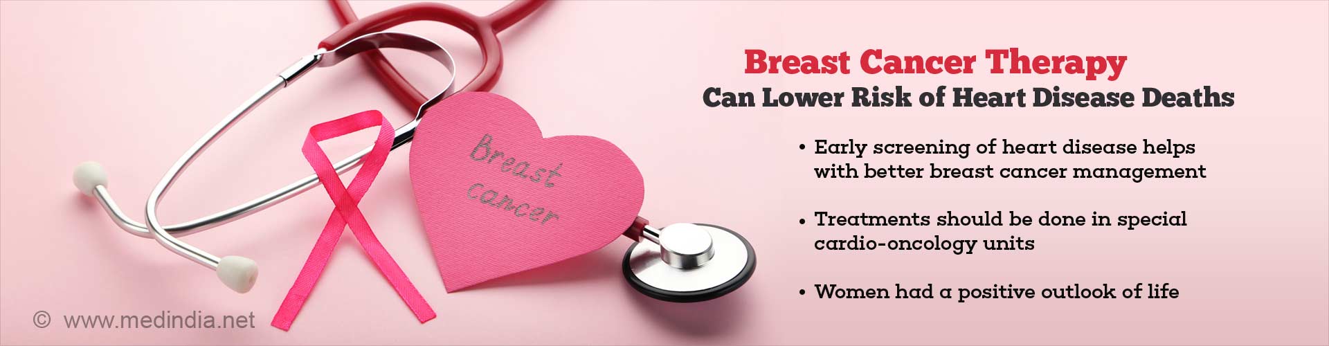 breast cancer therapy can lower risk of heart disease deaths
- early screening of heart disease helps with better breast cancer management
- treatments should be done in special cardio-oncology units
- women had a positive outlook of life