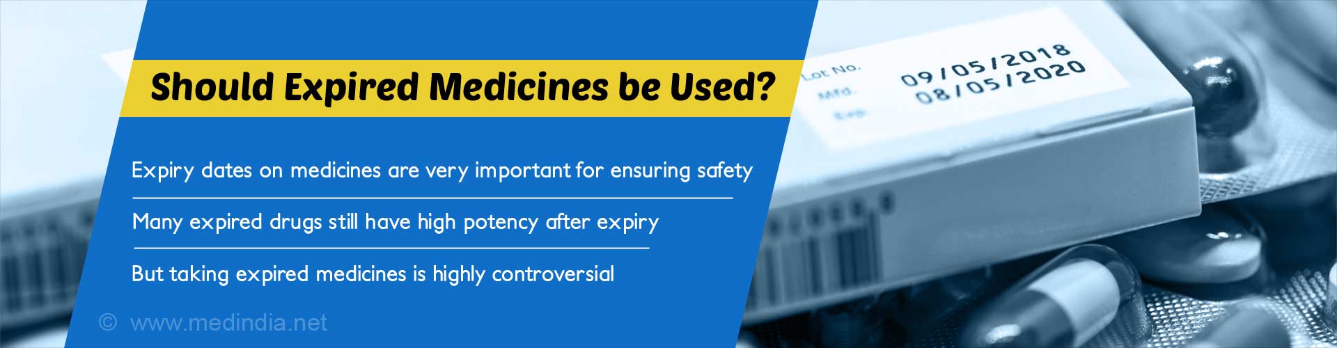 Should expired medicines be used? Expiry dates on medicines are very important for ensuring safety. Many expired drugs still have high potency after the expiry. But taking expired medicines is highly controversial.