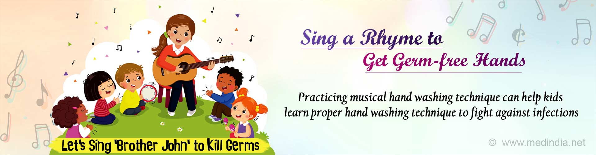 Sing a rhyme to get germ-free hands. Practicing musical hand washing technique can help kids learn proper hand washing technique to fight against infections. Let''s sing ''Brother John'' to kill germs.