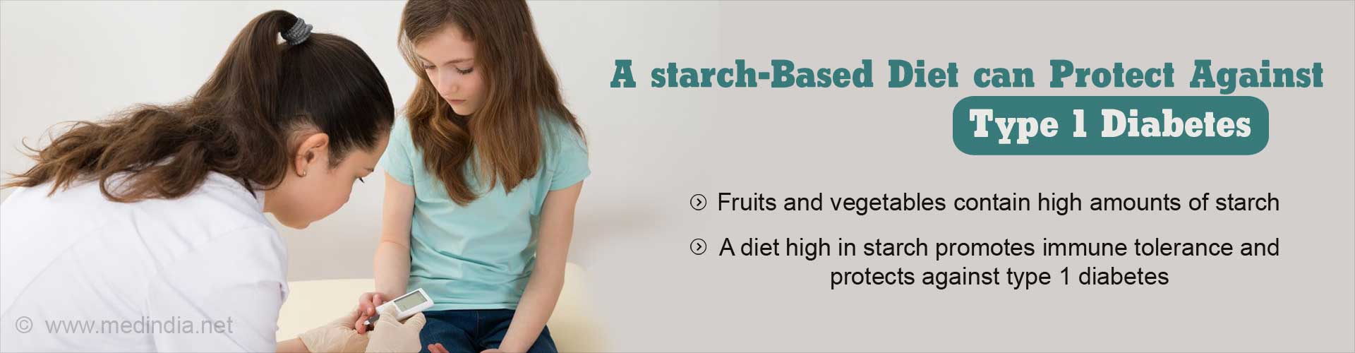 A starch-based diet can protect against type 1 diabetes
- fruits and vegetables contain high amounts of starch
- a diet high in starch promotes immune tolerance an protects against type 1 diabetes