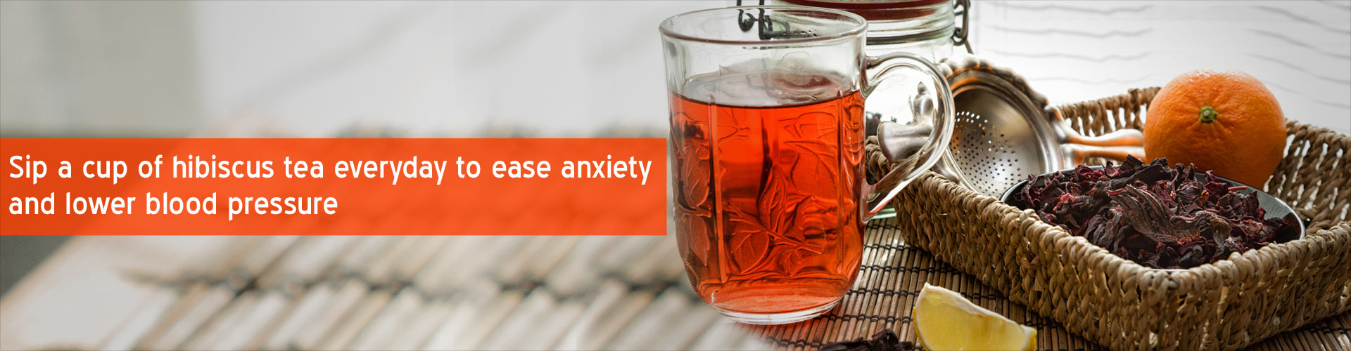 Sip a cup of hibiscus tea everyday to ease anxiety and lower blood pressure