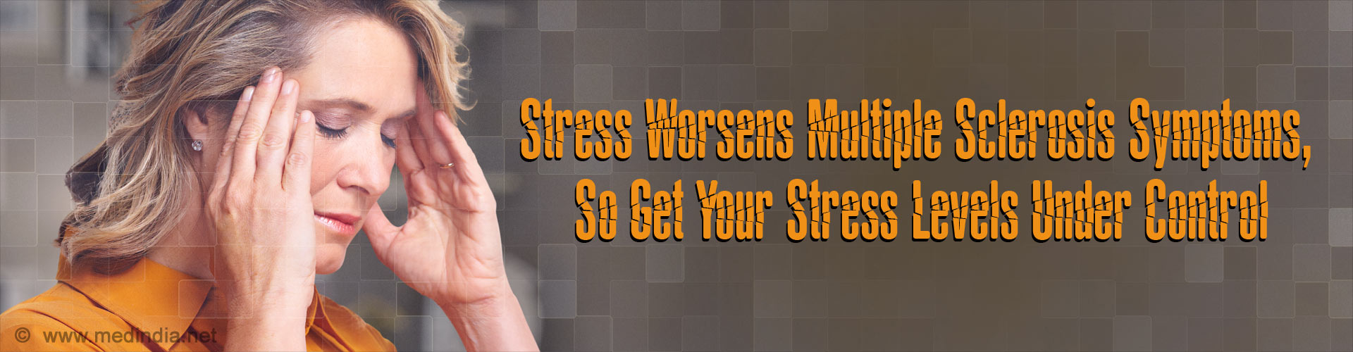 Stress Worsens Multiple Sclerosis Symptoms, So Get Your Stress Levels Under Control