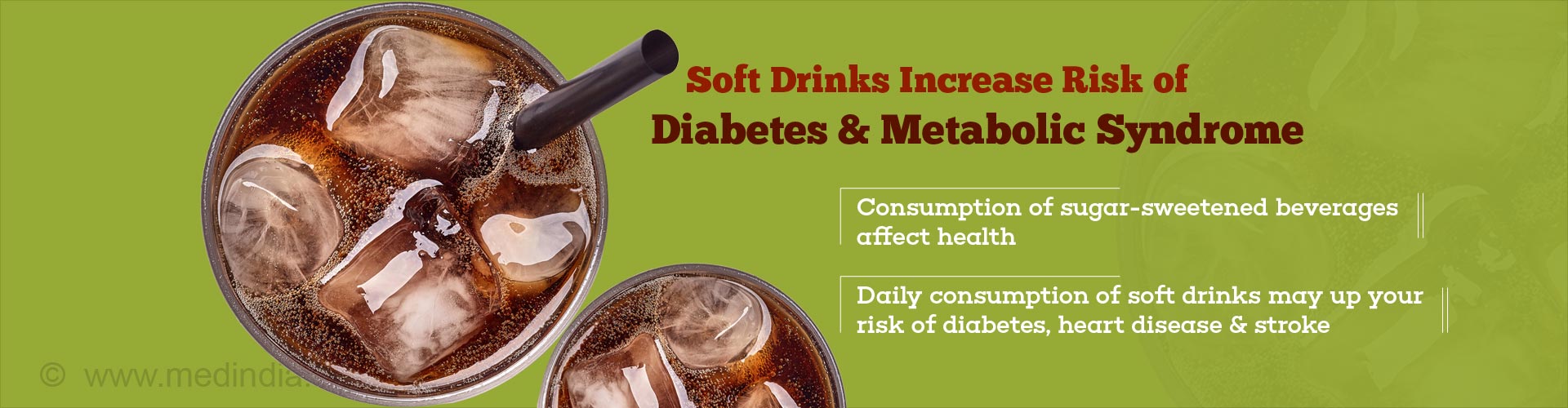 Soft drinks increase risk of diabetes & metabolic syndrome
- consumption of sugar-sweetened beverages affect health
- Daily consumption of sift drinks may up your risk of diabetes, heart disease & stroke