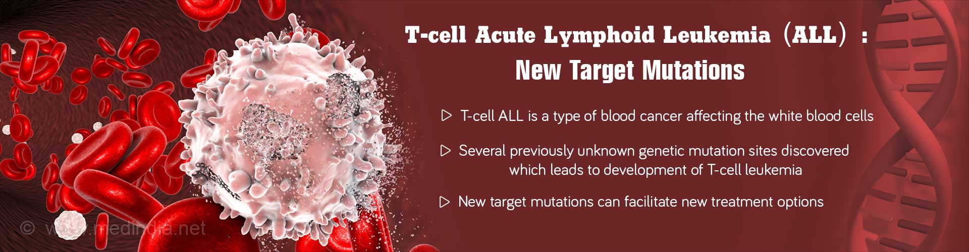 T-cell Acute Lymphoid Leukemia (ALL) New Target Mutations
- T-cell ALL is a type of blood cancer affecting the white blood cells
- Several previously unknown genetic mutation sites discovered which leads to development of T-cell leukemia
- New target mutations can facilitate new treatment options