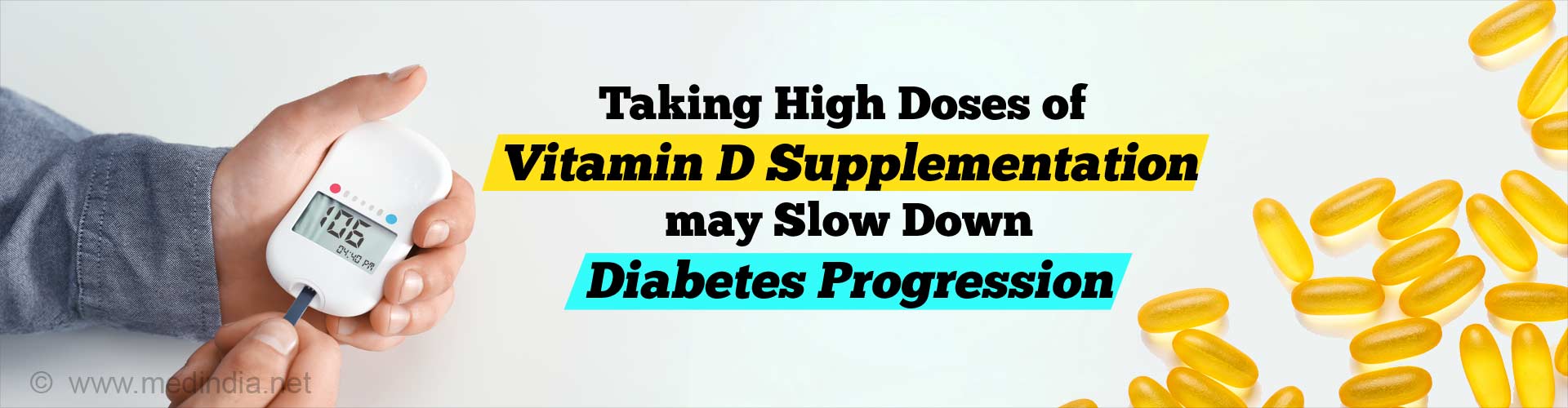Taking high doses of vitamin D supplementation may slow down diabetes progression.