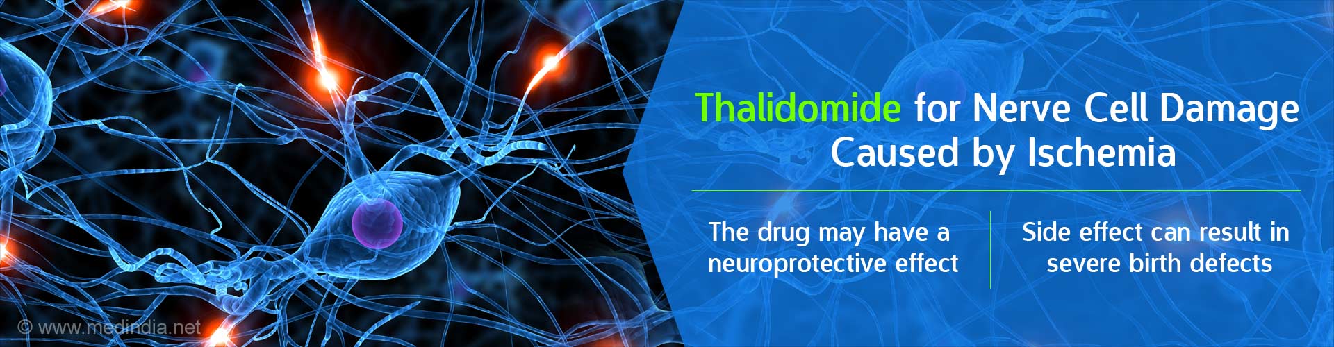 Thalidomide for nerve cell damage caused by ischemia
- the drug may have a neuroprotective effect
- side effect can result in severe birth defects
