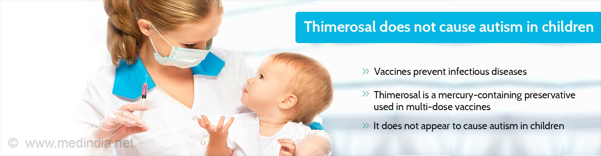 Thimerosal does not cause autism in children
- Vaccines prevent infectious diseases
- Thimerosal is a mercury-containing preservative used in multi-dode vaccines
- It does not appear to cause autism in children