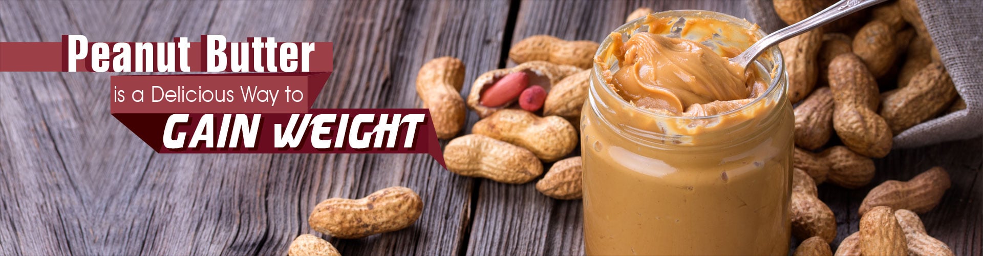 Peanut Butter is a Delicious Way to Gain Weight