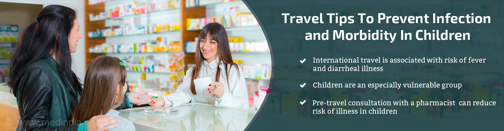 Travel tips to prevent infection and morbidity in children
- International travel is associated with risk of fever and diarrheal illness
- Children are an especially vulnerable group
- Pre-travel consultation with a pharmacist can reduce risk of illness in children