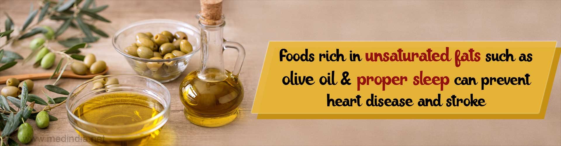 Foods rich in unsaturated fats such as olive oil and proper sleep can prevent heart disease and stroke.