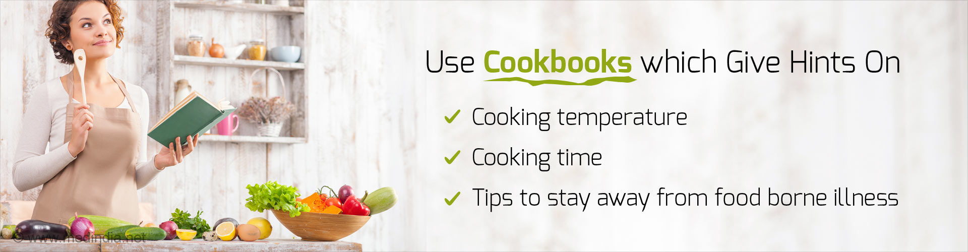 Use cookbooks which give hints on 
- Cooking temperature
- Cooking time
- Tips to stay away from food borne illness