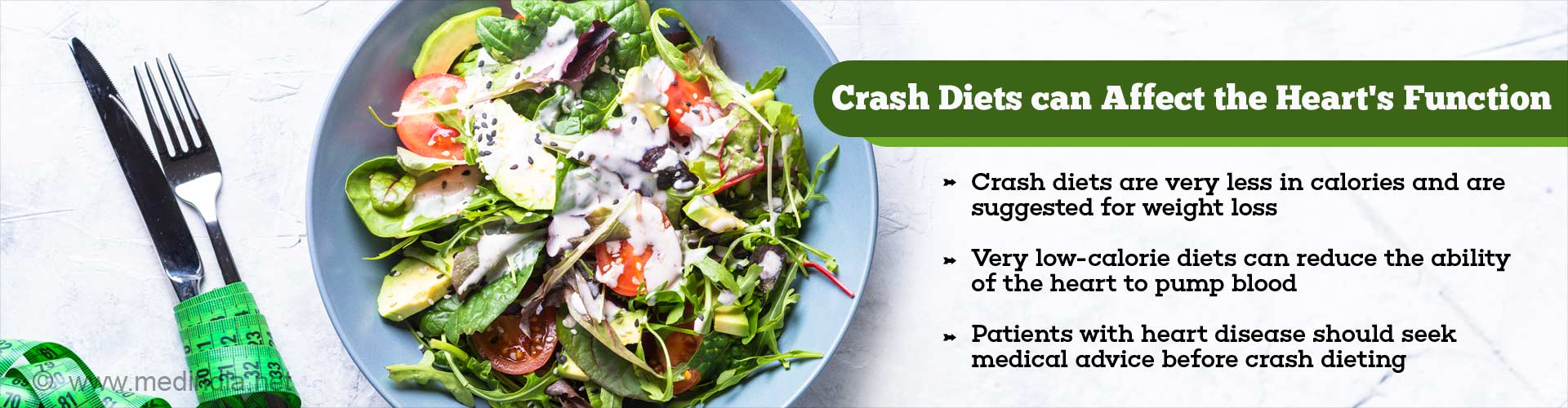 crash diets can affect the heart's function
- crash diets are very less in calories and are suggested for weight loss
- very low-calorie diets can educe the ability of the heart to pump blood
- patients with heart disease should seek medical advice before crash dieting