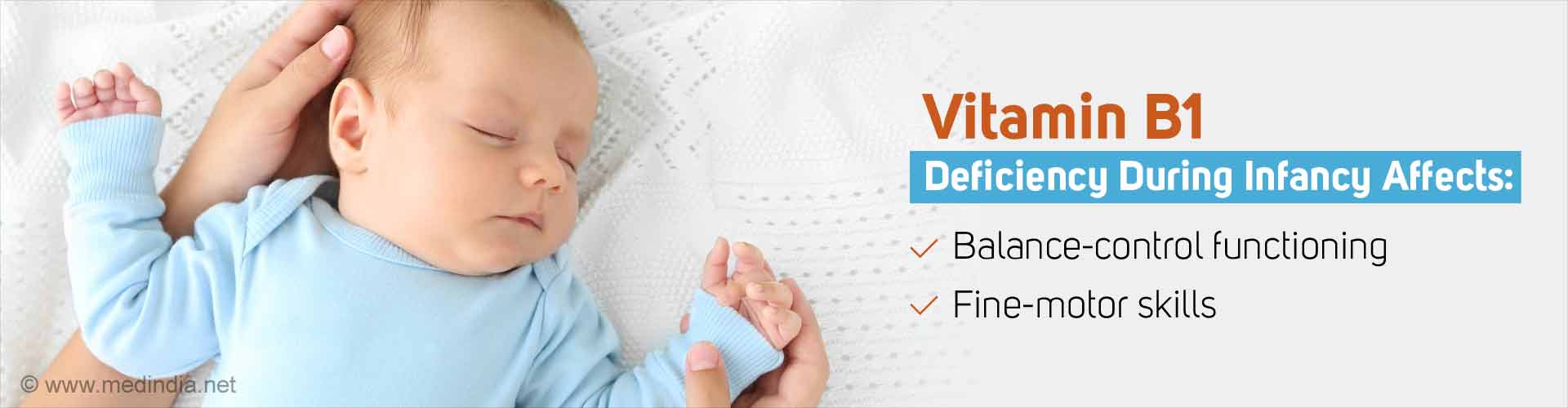 Vitamin B1 Deficiency During Infancy Affects:
- Balance-control functioning
- Fine-motor skills