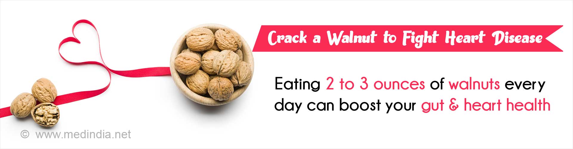 Crack a walnut to fight heart disease. Eating 2 to 3 ounces of walnuts every day can boost your gut and heart health.