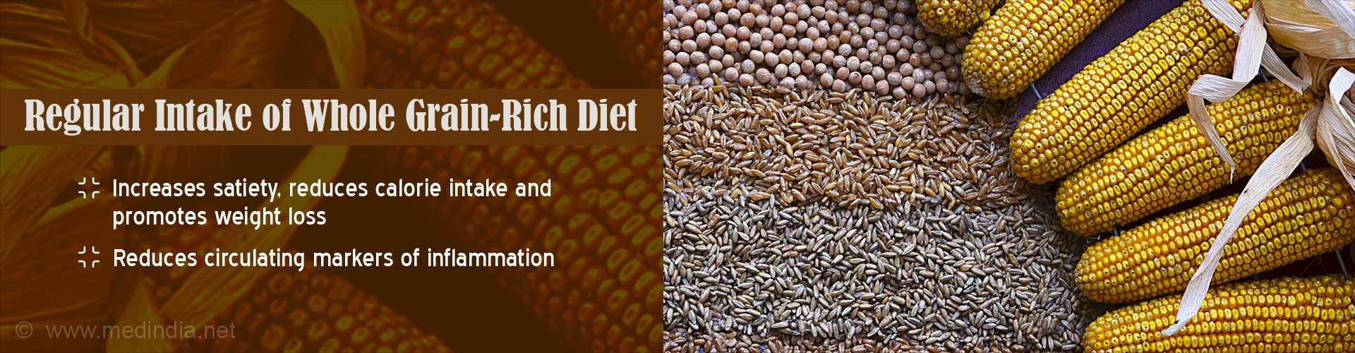 Regular intake of whole grain-rich diet
- increases satiety, reduces calorie intake and promotes weight loss
- reduces circulating markers of inflammation