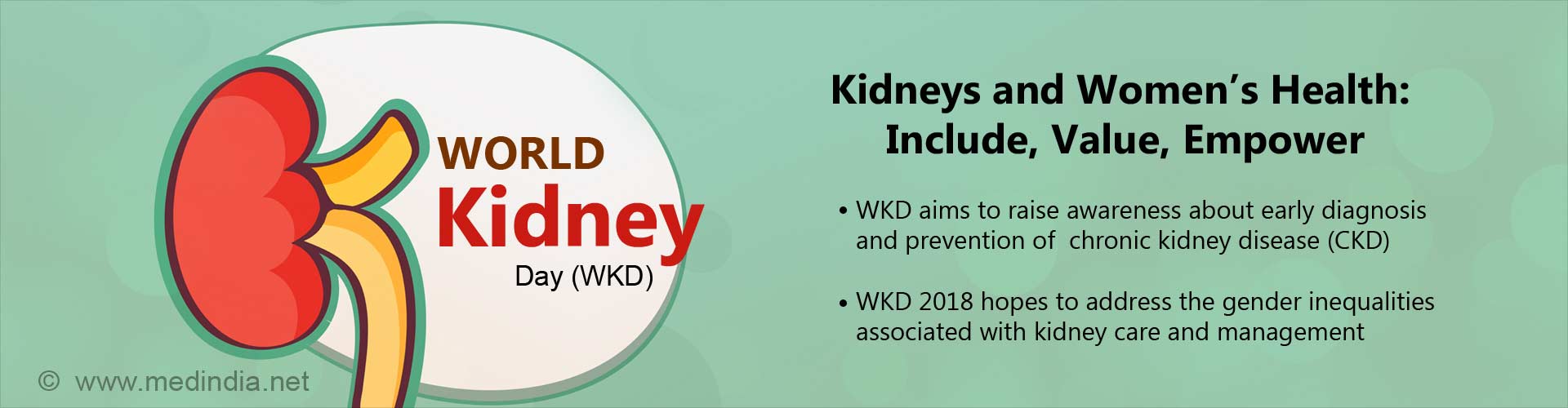 kidneys and women''s health: include, value, empower
- WKD aims to raise awareness about early diagnosis and prevention of chronic kidney disease (CKD)
- WKD 2018 hopes to address the gender inequalities associated with kidney care and management