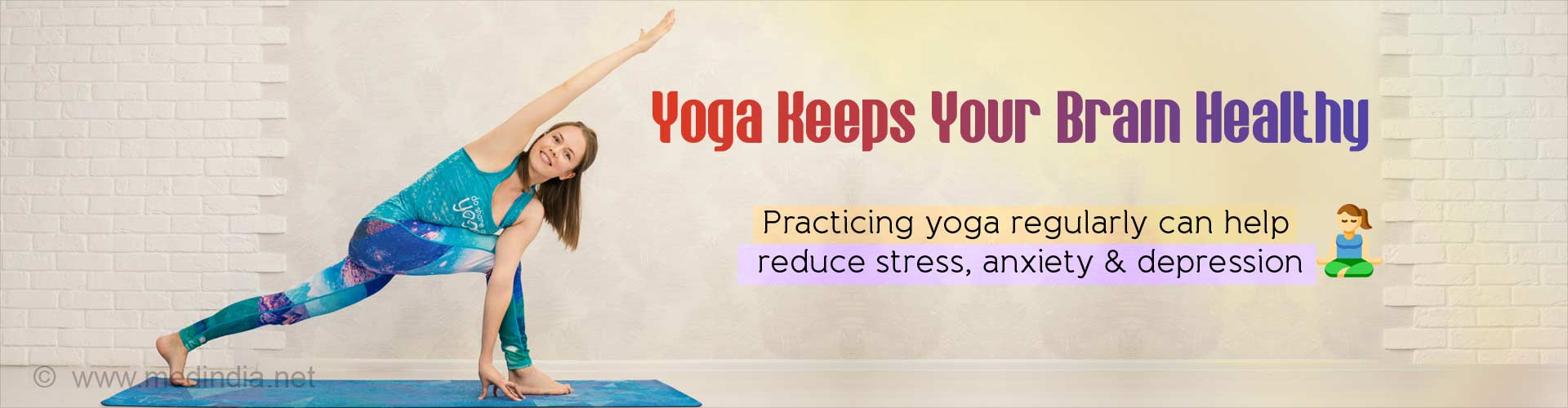 Yoga keeps your brain healthy. Practicing yoga regularly can help reduce stress, anxiety and depression.