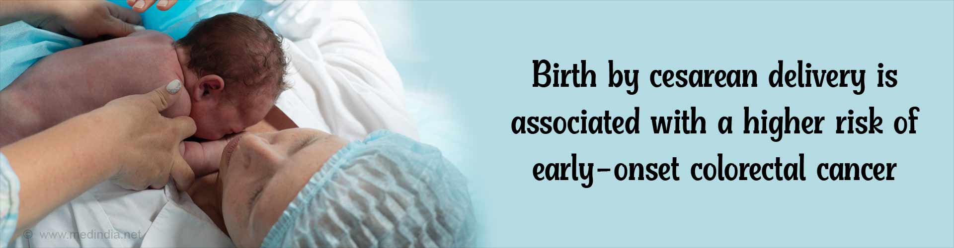 Does Opting for a C-section Mean Opting for Colorectal Cancer Does Opting for a C-section Mean Opting for Colorectal Cancer