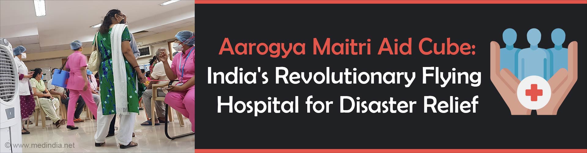 Indiaâ€™s First Portable Hospital: Aarogya Maitri Aid Cube Can Be Flown To Disaster Areas