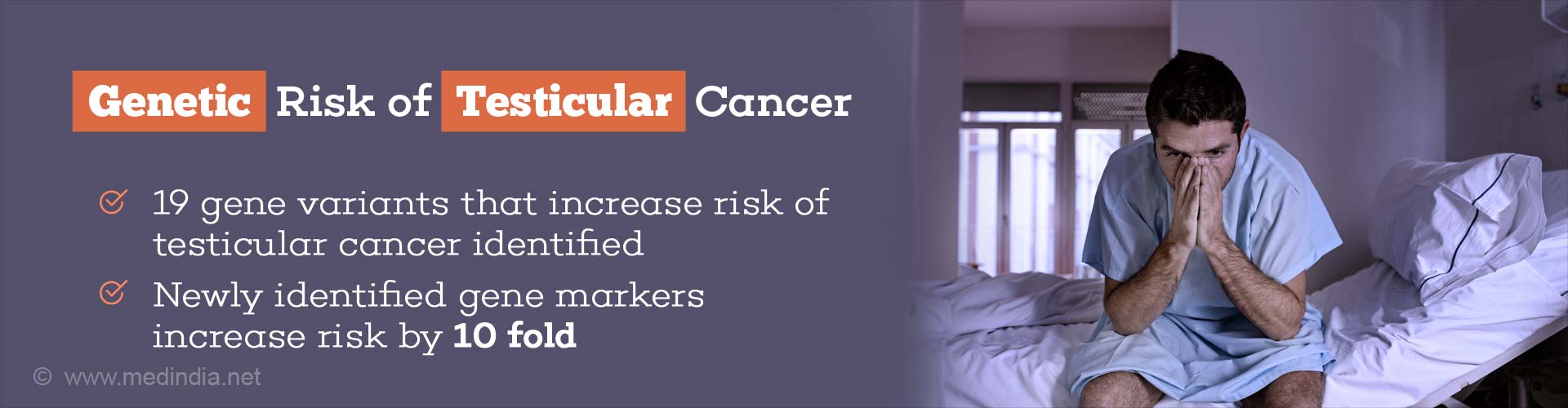 Gene Variations Increasing Testicular Cancer Risk Identified Gene Variations Increasing Testicular Cancer Risk Identified