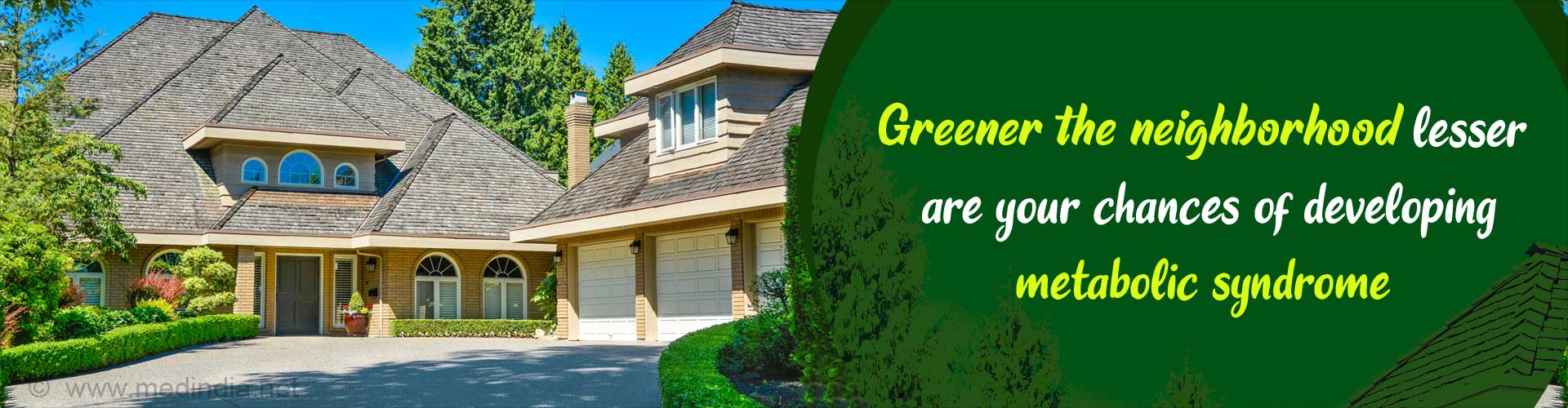 Greener Environment Might Reduce the Risk of Metabolic Syndrome Greener Environment Might Reduce the Risk of Metabolic Syndrome