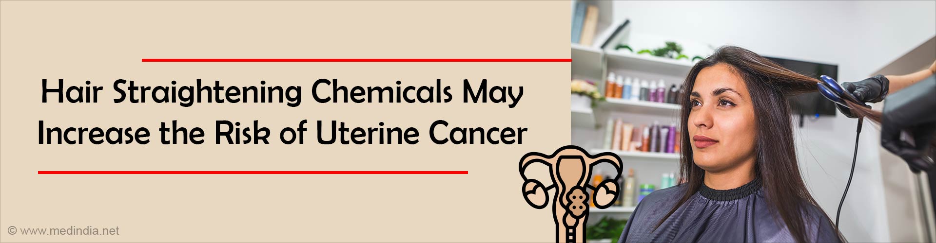 Hair Straightening Treatments Can Cause Uterine Cancer