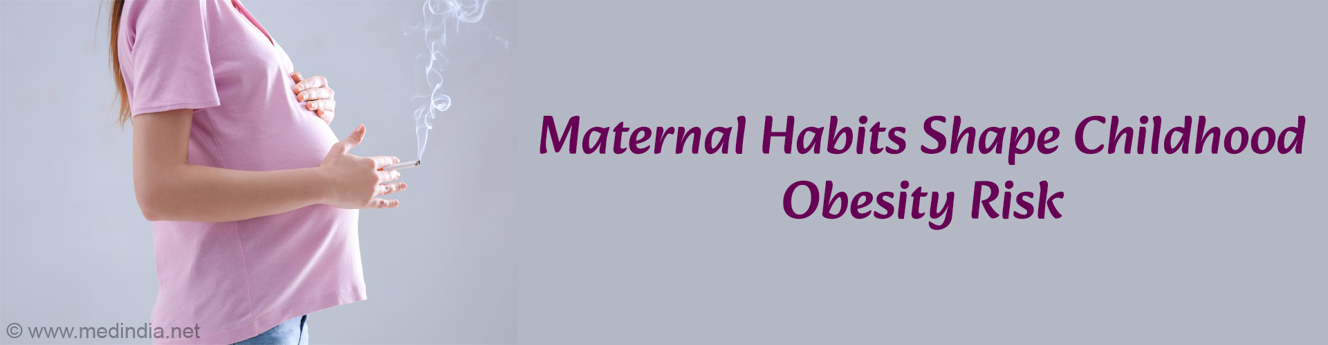 Maternal Obesity and Smoking Raise Childâ€™s Obesity Risk