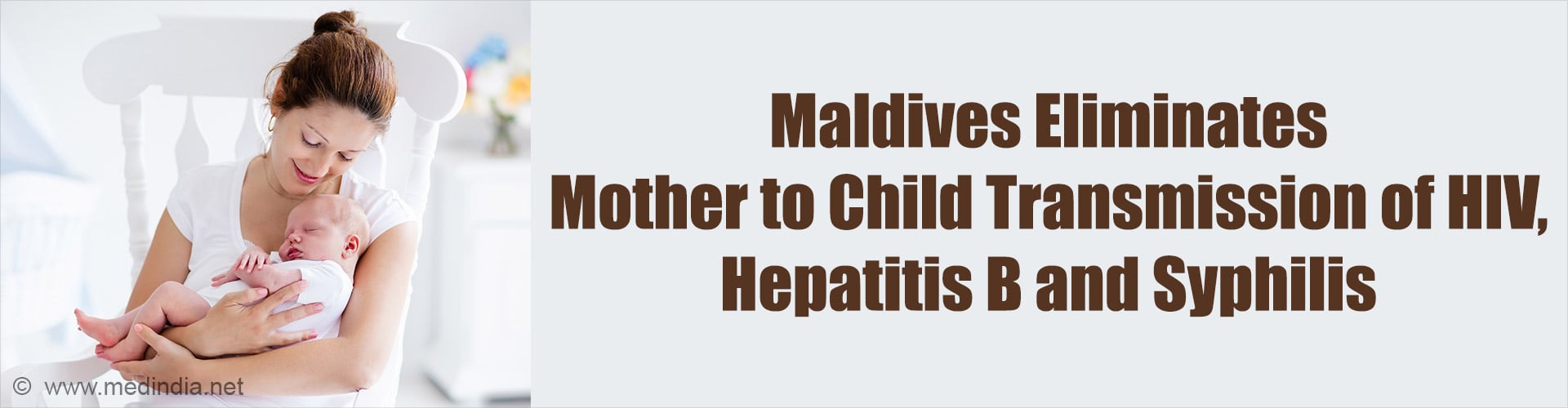 Maldives Achieves World's First Triple Elimination of Mother-To-Child Diseases Maldives Achieves World's First Triple Elimination of Mother-To-Child Diseases