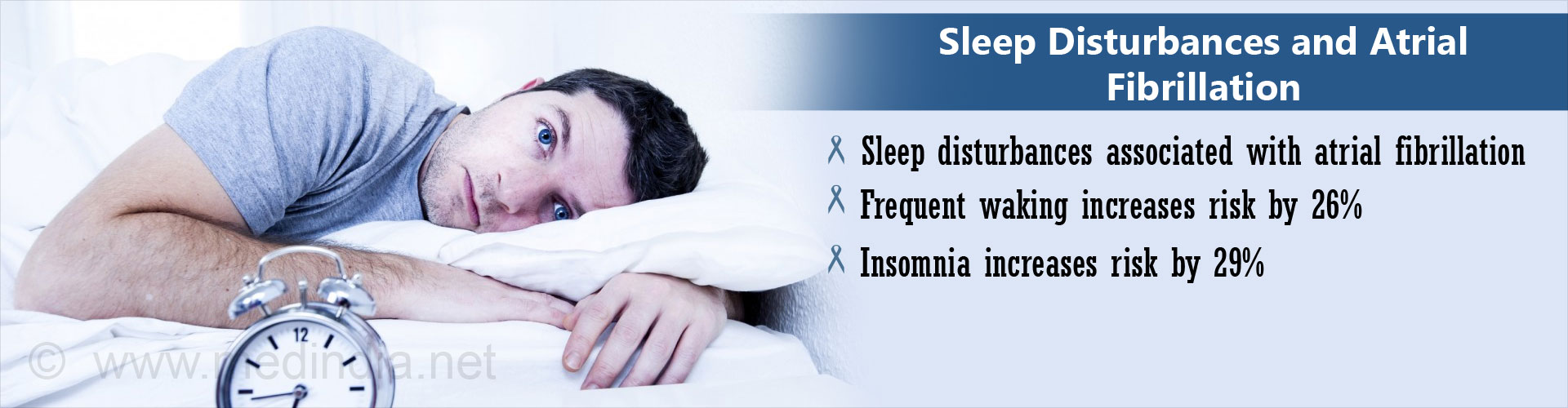 Insomnia & Sleep disturbances Increases the Risk of Rhythm Disorder of the heart called Atrial Fibrillation. 