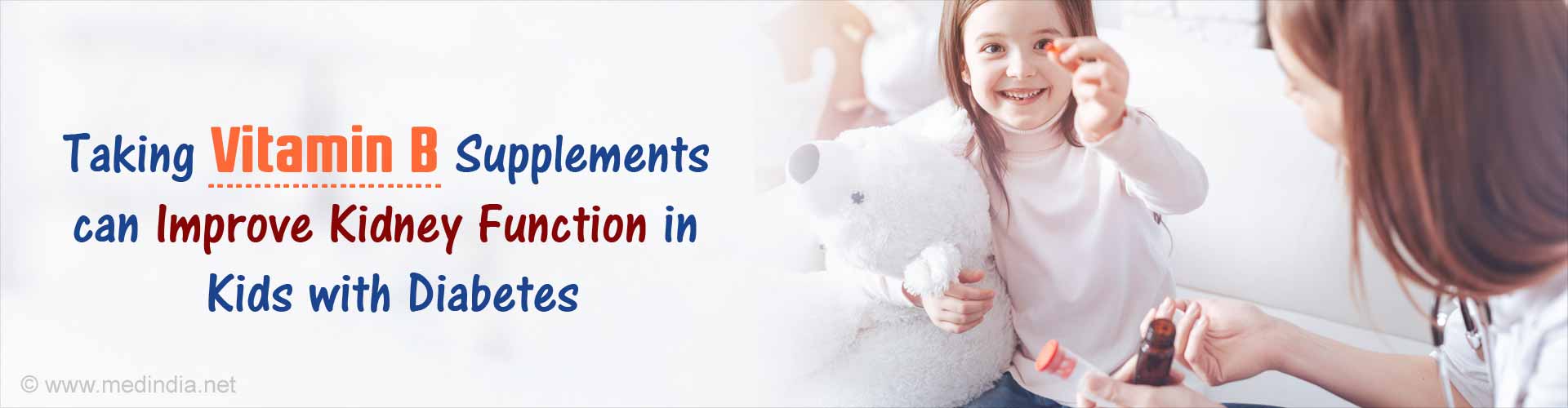 Vitamin B Supplements May Boost Kidney Function in Young Diabetics Vitamin B Supplements May Boost Kidney Function in Young Diabetics