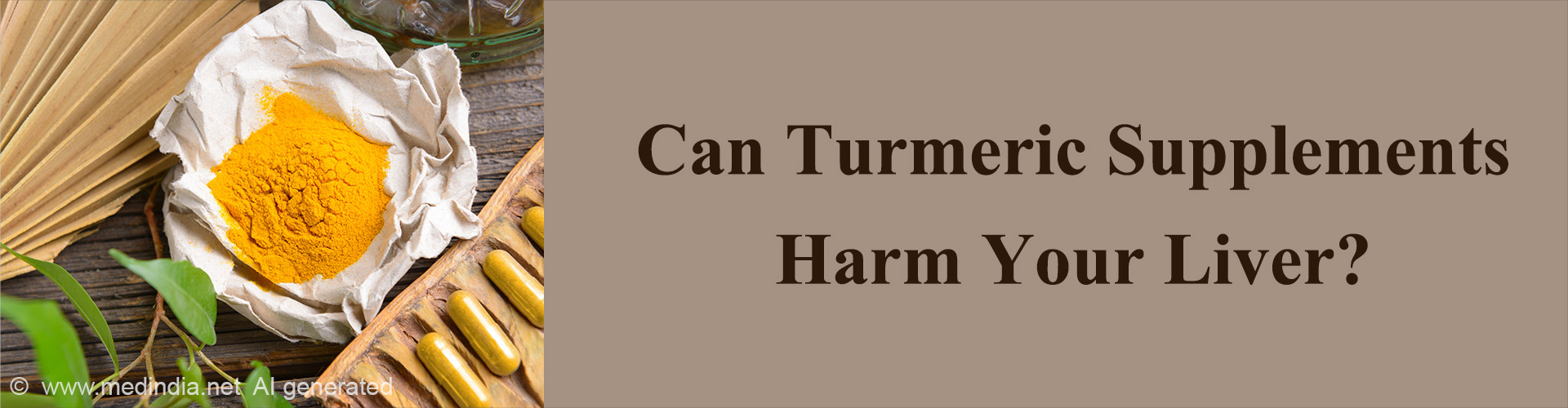 Turmeric Supplements Linked to Liver Damage in Study Turmeric Supplements Linked to Liver Damage in Study