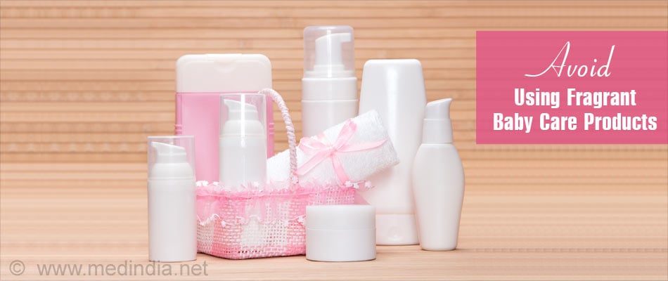 Avoid Using Fragrant Products on Babies Avoid Using Fragrant Products on Babies