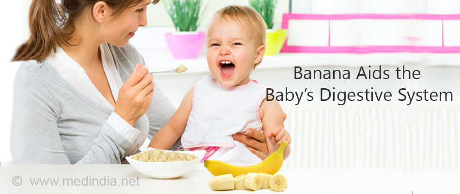 Banana Aids the Baby’s Digestive System Banana Aids the Baby’s Digestive System