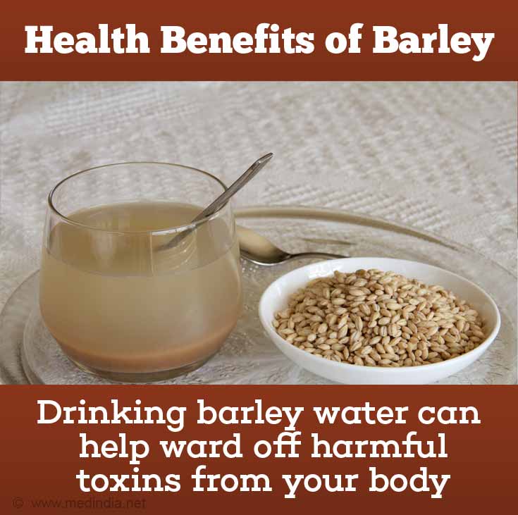 Barley Water Expels Harmful Toxins from the Body Barley Water Expels Harmful Toxins from the Body