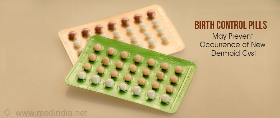Birth Control Pills May Orevent Occurrence of New Dermoid Cyst Birth Control Pills May Orevent Occurrence of New Dermoid Cyst