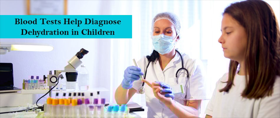 Blood Tests Helps Diagnose Dehydration in Children Blood Tests Helps Diagnose Dehydration in Children