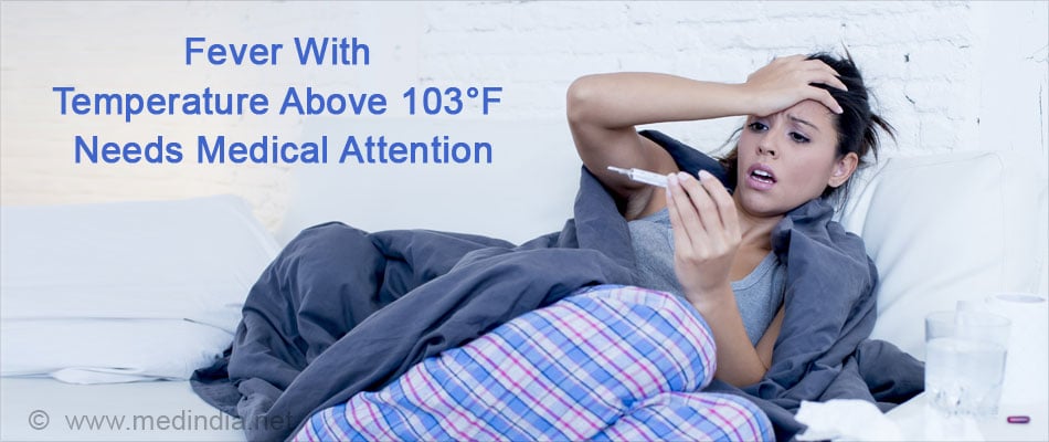 Fever With Temperature Above 103°F Needs Medical Attention Fever With Temperature Above 103°F Needs Medical Attention
