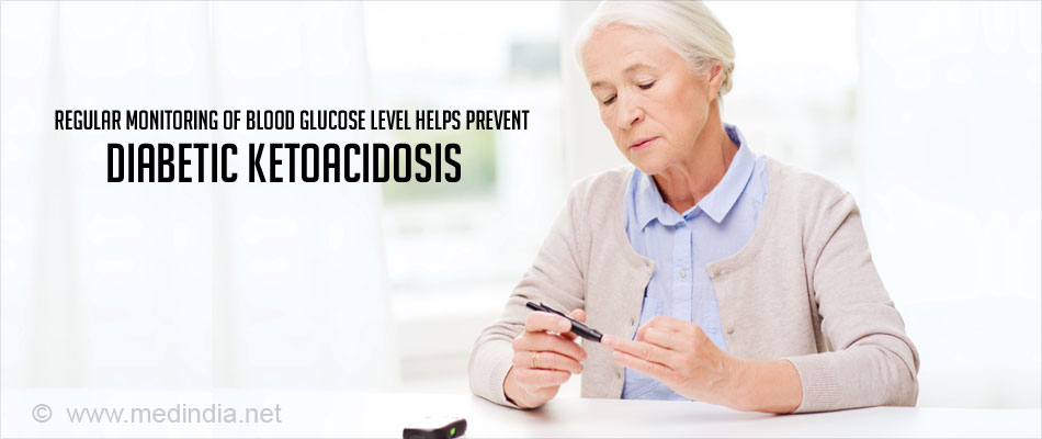 Regular Monitoring of Blood Glucose Level Helps Prevent Diabetic Ketoacidosis Regular Monitoring of Blood Glucose Level Helps Prevent Diabetic Ketoacidosis