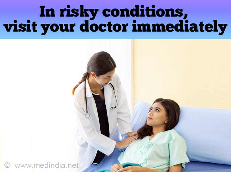 In Risky Conditions,Visit Your Doctor Immediately In Risky Conditions,Visit Your Doctor Immediately